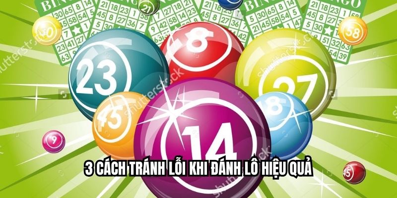 Cách Tránh Lỗ Khi Đánh Lô: Bí Quyết Giữ Vốn Từ Cao Thủ 3 cách tránh lỗi khi đánh lô hiệu quả