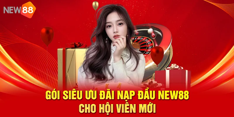 NEW88 – Cổng Game Bài Đổi Thưởng Uy Tín TOP #1 2026 Gói siêu ưu đãi nạp đầu NEW88 cho hội viên mới