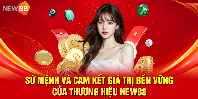 NEW88 – Cổng Game Bài Đổi Thưởng Uy Tín TOP #1 2026 Sứ mệnh và cam kết giá trị bền vững của thương hiệu NEW88